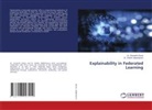Dr. Sravanthi Dontu, Sravanthi Dontu, Dr. Rohith Vallabhaneni, Rohith Vallabhaneni - Explainability in Federated Learning