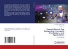 Srinivasulu Ch, Lakshmi Prasad Mudarakola, M Padmaja, M. Padmaja - Foundations of Fog Computing: Concepts, Architecture, and Applications
