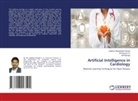 Srinivasulu Ch, Lakshmi Mudarakola Prasad, M Padmaja, M. Padmaja - Artificial Intelligence in Cardiology