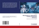 Mohd Afjal - Monograph on Algorithmic Trading and Market Efficiency