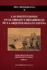 José Beltrán Fortes, José Ramón López Rodríguez - Las instituciones en el origen y desarrollo de la arqueología en España