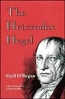 Cyril O'Regan, O'Regan Cyril - The Heterodox Hegel