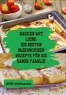 Willi Meinecke - Backen mit Liebe: Die besten Blechkuchen Rezepte für die ganze Familie