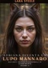 Lara Steele - Adriana diventa un Lupo Mannaro