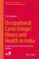 K M Ziyauddin, K. M. Ziyauddin - Occupational Caste Groups' Illness and Health in India