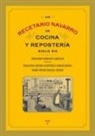 Francisco Javier Caspistegui Gorasurreta, Fernando Serrano Larráyoz, María Itziar Zabalza Aldave - Un recetario navarro de cocina y reposteria, siglo XIX