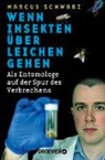 Marcus Schwarz - Wenn Insekten über Leichen gehen