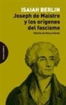 Isaiah Berlin - Joseph de Maistre y los orígenes del fascismo