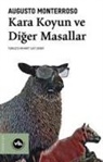Augusto Monterroso - Karakoyun Ve Diger Masallar