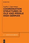 Sophia J. Oppermann, Sophia Jana Oppermann - Coordination Structures in Old and Middle High German