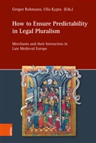 Ulla Kypta, Ulrike Ludwig, O, Peter Oestmann, Gregor Rohmann - How to Ensure Predictability in Legal Pluralism