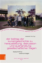 Linn Burchert, Dieter De Vlieghere, Ha Dickel, Elisabeth Fritz, Verena Krieger - Der Beitrag der Kunst/geschichte zur Herausbildung und Aushandlung gesellschaftlicher Fragen