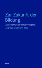 Andreas Großmann - Zur Zukunft der Bildung