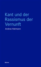 Andree Hahmann - Kant und der Rassismus der Vernunft