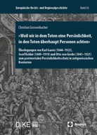 Christian Grossenbacher - «Weil wir in dem Toten eine Persönlichkeit, in den Toten überhaupt Personen achten»