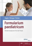 Dagmar Fischer, Nadine M. Metzger, Andreas S. Ziegler - Formularium paediatricum