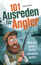 Manuel  Schubert, Manuel Schubert, Manuel Schubert - 101 Ausreden für Angler