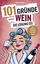 Manuel  Schubert, Manuel Schubert, Manuel Schubert - 101 Gründe, warum Wein die Lösung ist
