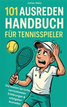 Johan Netz, Johan Netz - 101 Ausreden Handbuch für Tennisspieler: Die besten Sprüche, verrücktesten Erklärungen & witzigsten Ausreden vom Court | Das Geschenkbuch fürs Tennis