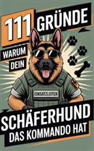 Max Bellenkamp, Max  Bellenkamp, Max Bellenkamp - 111 Gründe, warum dein Schäferhund das Kommando hat: Das Geschenk für echte Schäferhund-Fans - Mit Befehlston & Beschützerblick