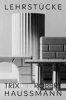 Trix Haussmann, Trix + Robert Haussmann, Achim Reese, Gabrielle Schaad, Schif - Lehrstücke / Didactic Pieces