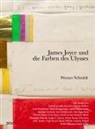 Florian Arnold, Doro Bauerle-Willert, Dorothée Bauerle-Willert, Erik Bindervoet, Heinz Brüggemann, Jakob Brüssermann... - Werner Schmidt - James Joyce und die Farben des Ulysses