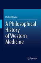 Michael Boylan - A Philosophical History of Western Medicine