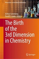 E Lewis, Arthur Greenberg, David E. Lewis - The Birth of the 3rd Dimension in Chemistry