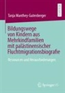 Tanja Manthey-Gutenberger - Bildungswege von Kindern aus Mehrkindfamilien mit palästinensischer Fluchtmigrationsbiografie