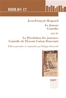 Philippe Hourcade - Jean-François Regnard,  Le Joueur, Comédie suivi de La Désolation des joueuses, Comédie de Florent Carton Dancourt