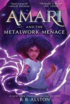 B. B. Alston - Amari and the Metalwork Menace
