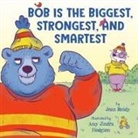 Amy Jindra Hodgson, Jean Reidy, Reidy Jean, Amy Jindra Hodgson - Bob Is the Biggest, Strongest, and Smartest