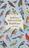 Alice Sun - Stuff Every Bird Lover Should Know