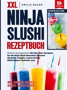 Emilie Bauer, Emilie  Bauer, Emilie Bauer - XXL Ninja Slushi Rezeptbuch