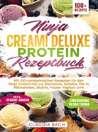 Claudia Bach, Claudia  Bach, Claudia Bach - Ninja Creami Deluxe Protein Rezeptbuch