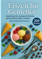 Madame Gelato, Madame  Gelato, Madame Gelato - Eiszeit für Genießer: 200 unwiderstehliche Eisrezepte für jede Jahreszeit