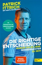 Patrick Ittrich, Mats Nickelsen - Die richtige Entscheidung. Warum ich es liebe, Schiedsrichter zu sein