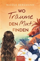 Nicole Bergmann - Wo Träume den Mut finden
