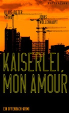Klaus-Dieter Stork, Jonas Wollenhaupt - Kaiserlei, mon amour!