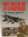 Bill Gunston, Sir Stanley Hooker, Stanley Hooker - Not Much Of An Engineer:- An Autobiography