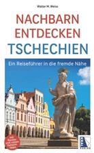 Walter M. Weiss - Nachbarn entdecken Tschechien