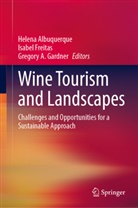 Gregory A Gardner, Helena Albuquerque, Isabel Freitas, Gregory A. Gardner - Wine Tourism and Landscapes