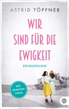 Astrid Töpfner, Astrid Töpfner, Astrid Töpfner - Wir sind für die Ewigkeit