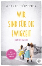 Astrid Töpfner, Astrid Töpfner, Astrid Töpfner - Wir sind für die Ewigkeit