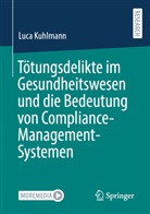 Luca Kohake, Luca Kuhlmann - Tötungsdelikte im Gesundheitswesen und die Bedeutung von Compliance-Management-Systemen