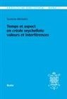 Susanne Michaelis - Kreolische Bibliothek 11: Temps et aspect en créole seychellois: valeurs et interférences