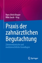 Hans Ulrich Brauer, Jacob, Mike Jacob, Hans Ulrich Brauer - Praxis der zahnärztlichen Begutachtung