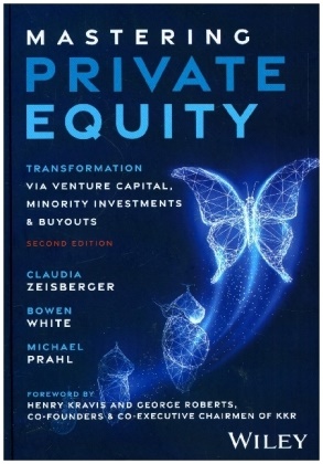 Michael Prahl, Prahl Michael, Bowen White, White Bowen, Claudia Zeisberger, … - Mastering Private Equity Transformation Via Venture Capital, Minority Investments and Buyouts
