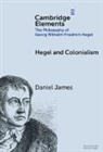 Daniel (Technische Universitat Dresden) Kna James, James Daniel, Franz Knappik - Hegel and Colonialism