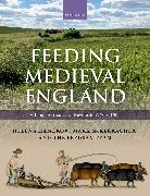 Bogaard Amy, Bronk Ramsey Christopher, Charles Michael, Charles Mike, Emily Forster, Helena (Professor of Early Medieval Archa Hamerow... - Feeding Medieval England
